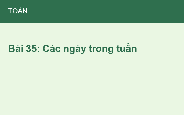 Bài 35: Các ngày trong tuần
