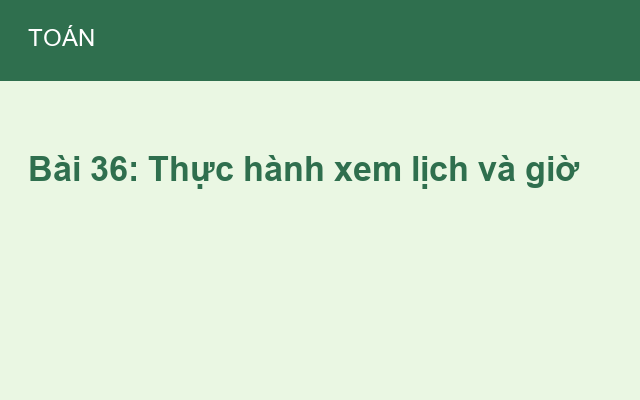 Bài 36: Thực hành xem lịch và giờ