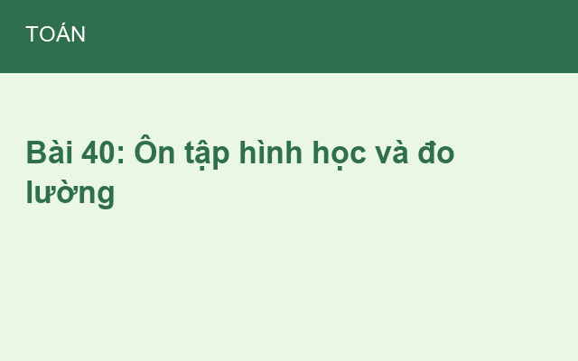 Bài 40: Ôn tập hình học và đo lường