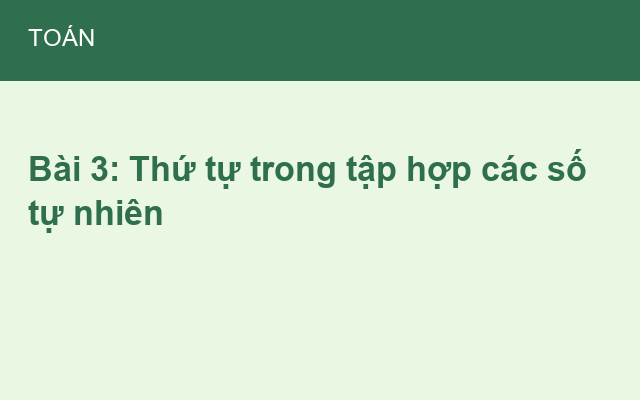 Bài 3: Thứ tự trong tập hợp các số tự nhiên
