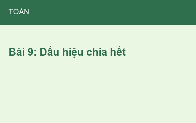 Bài 9: Dấu hiệu chia hết
