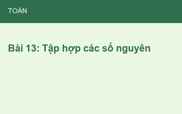 Bài 13: Tập hợp các số nguyên