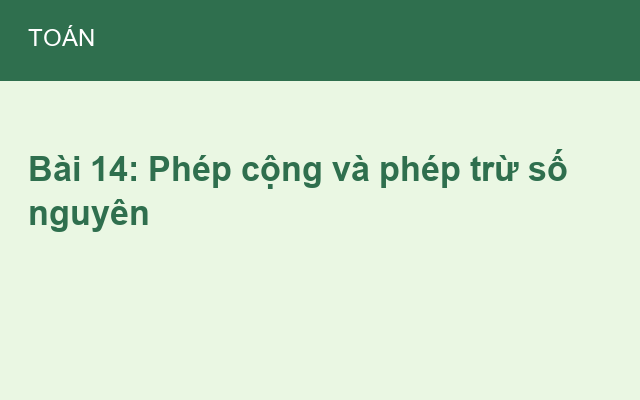 Bài 14: Phép cộng và phép trừ số nguyên