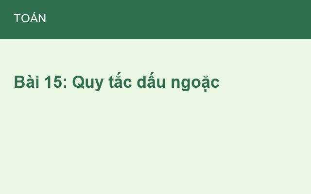Bài 15: Quy tắc dấu ngoặc
