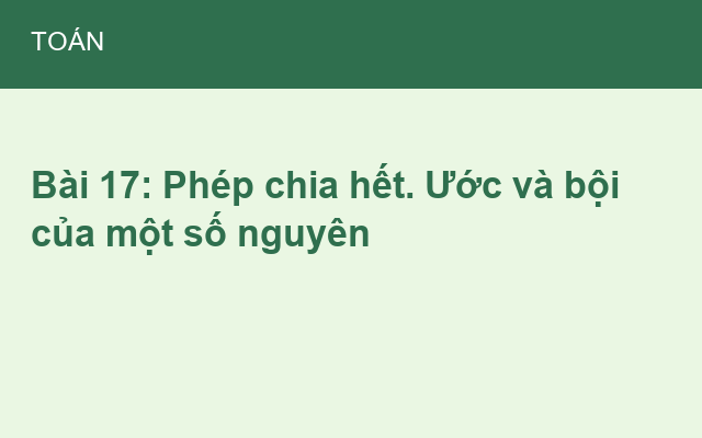 Bài 17: Phép chia hết. Ước và bội của một số nguyên