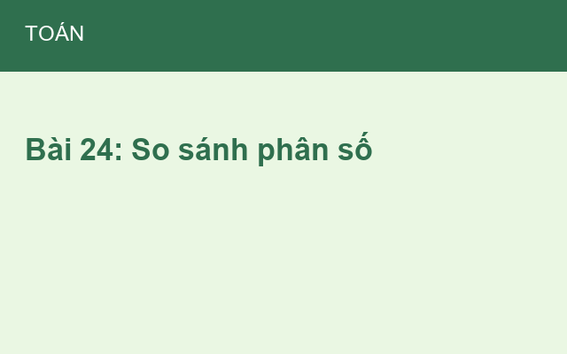 Bài 24: So sánh phân số