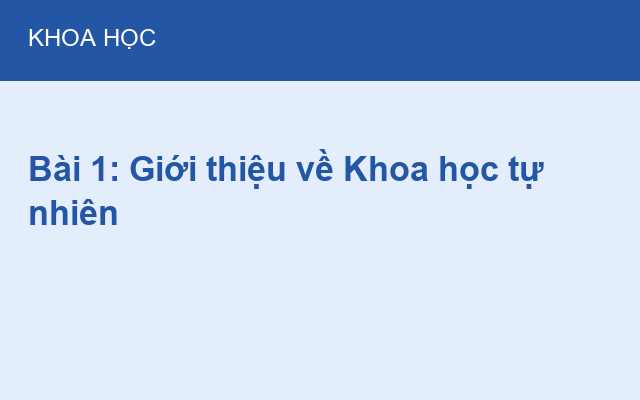 Bài 1: Giới thiệu về Khoa học tự nhiên