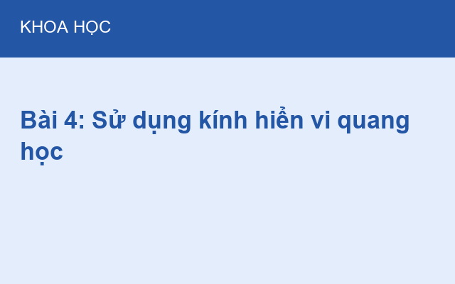 Bài 4: Sử dụng kính hiển vi quang học