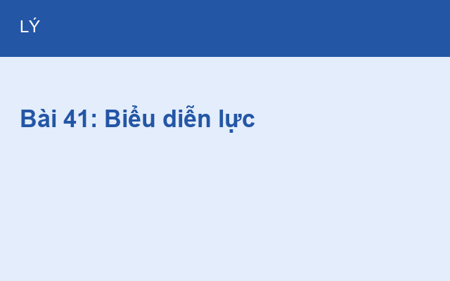 Bài 41: Biểu diễn lực