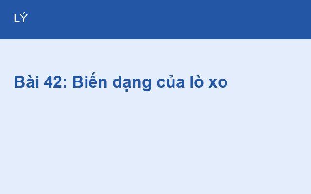 Bài 42: Biến dạng của lò xo
