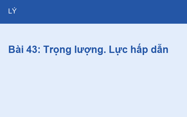Bài 43: Trọng lượng. Lực hấp dẫn