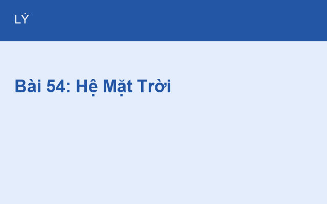 Bài 54: Hệ Mặt Trời