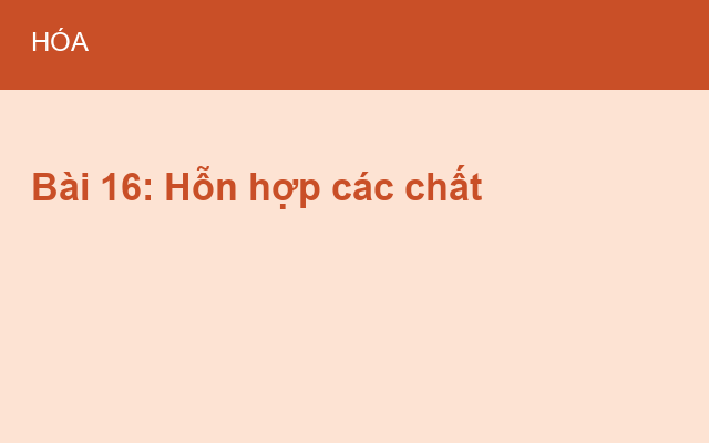 Bài 16: Hỗn hợp các chất