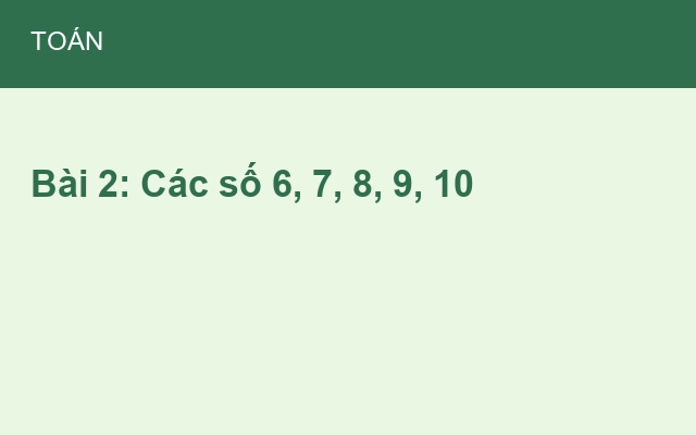 Bài 2: Các số 6, 7, 8, 9, 10