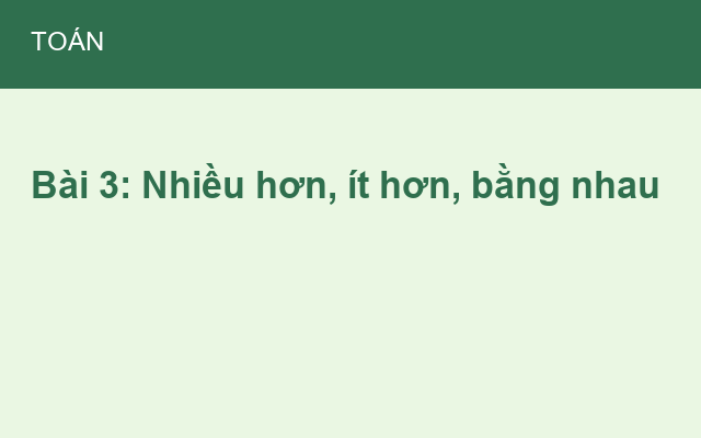Bài 3: Nhiều hơn, ít hơn, bằng nhau