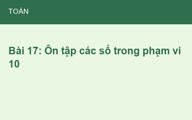 Bài 17: Ôn tập các số trong phạm vi 10