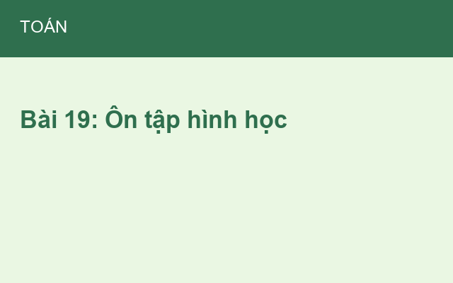 Bài 19: Ôn tập hình học