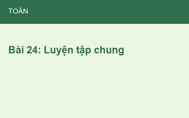 Bài 24: Luyện tập chung