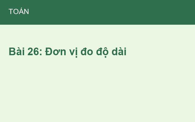 Bài 26: Đơn vị đo độ dài