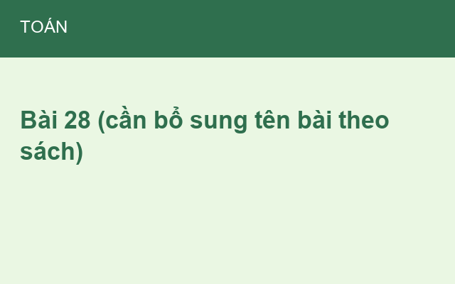 Bài 28 (cần bổ sung tên bài theo sách)